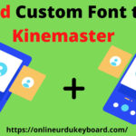 Add Custom Urdu Font to Kinemaster
